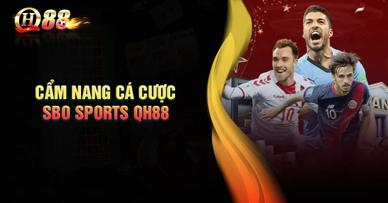 cam-nang-ca-cuoc-the-thao-sbo-sports-qh88-an-toan